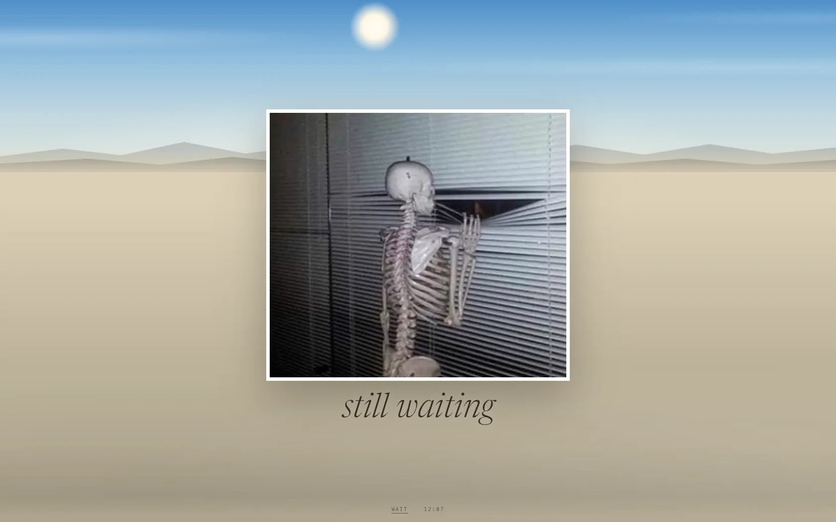 The wait thesis under a noon sky, with a photograph of a skeleton at the blinds